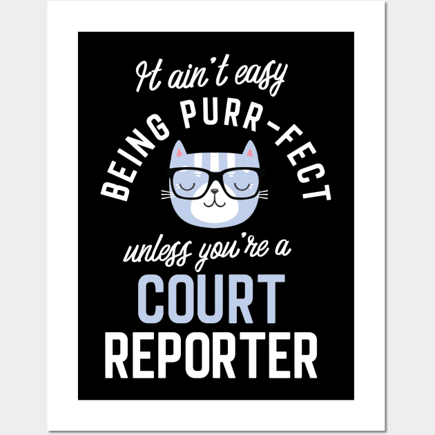 Court Reporter Cat Lover Gifts - It ain't easy being Purr Fect Wall Art by BetterManufaktur